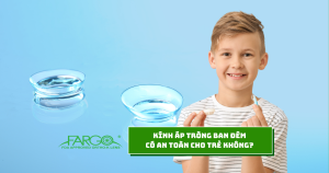 Kính áp tròng ban đêm có an toàn cho trẻ không