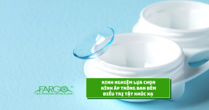 Kinh nghiệm lựa chọn kính áp tròng ban đêm điều trị tật khúc xạ