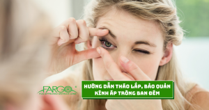 Fargo Ortho-K hướng dẫn tháo lắp, bảo quản kính áp tròng ban đêm