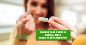 Phương pháp Ortho-K được sử dụng trong trường hợp nào